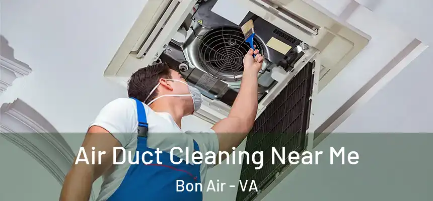 Air Duct Cleaning Near Me Bon Air - VA
