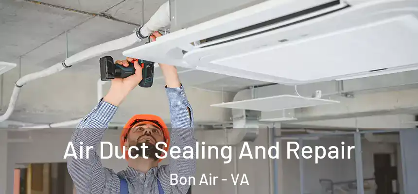 Air Duct Sealing And Repair Bon Air - VA