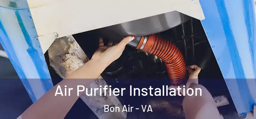 Air Purifier Installation Bon Air - VA
