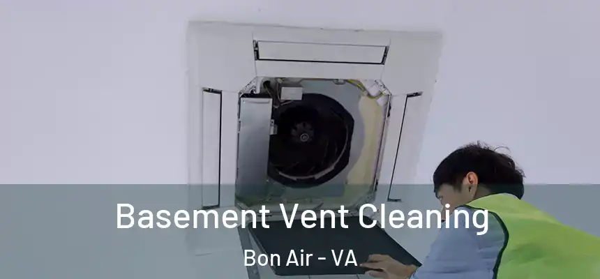  Basement Vent Cleaning Bon Air - VA
