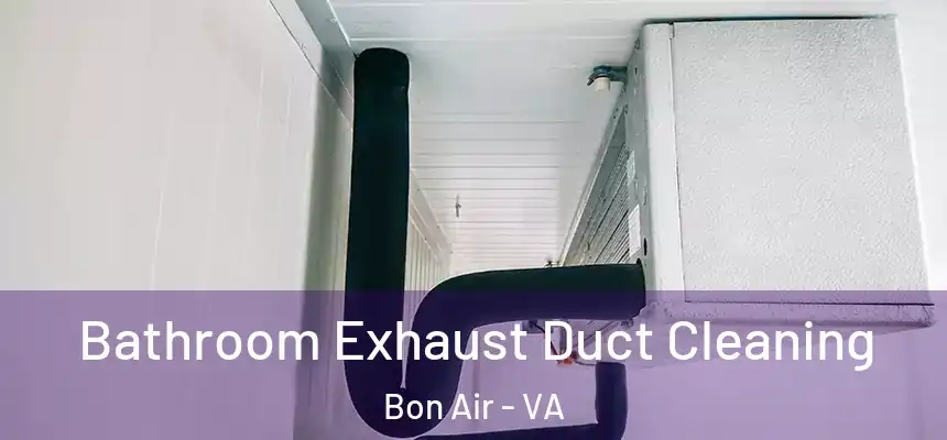 Bathroom Exhaust Duct Cleaning Bon Air - VA