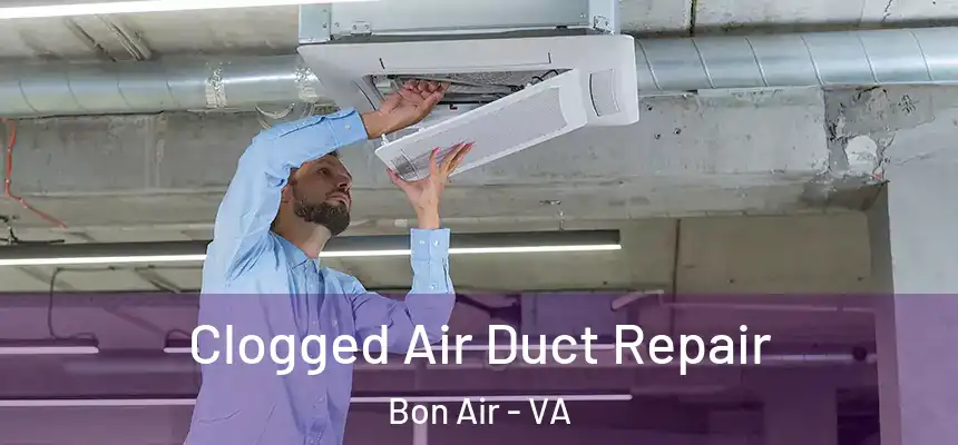 Clogged Air Duct Repair Bon Air - VA