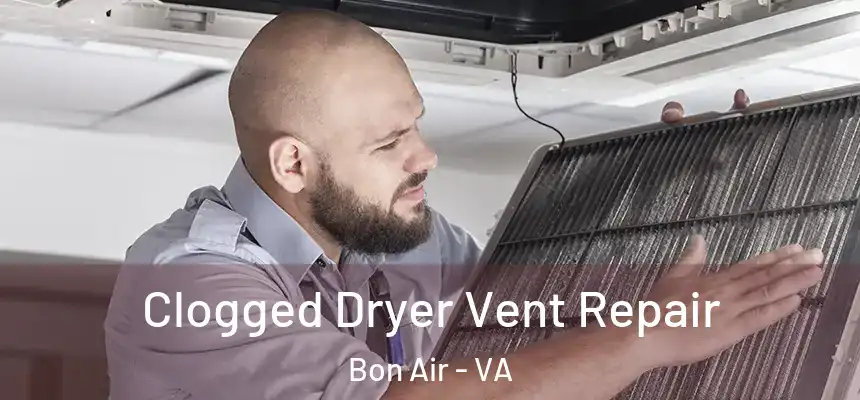 Clogged Dryer Vent Repair Bon Air - VA