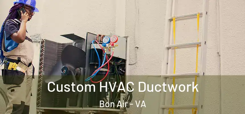  Custom HVAC Ductwork Bon Air - VA