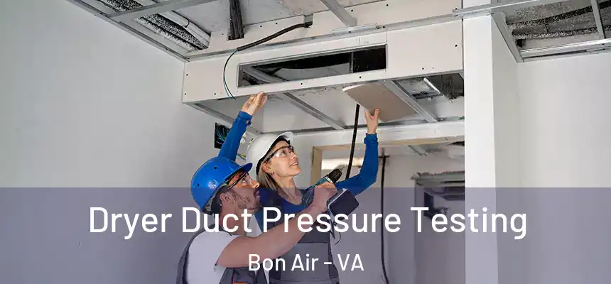 Dryer Duct Pressure Testing Bon Air - VA