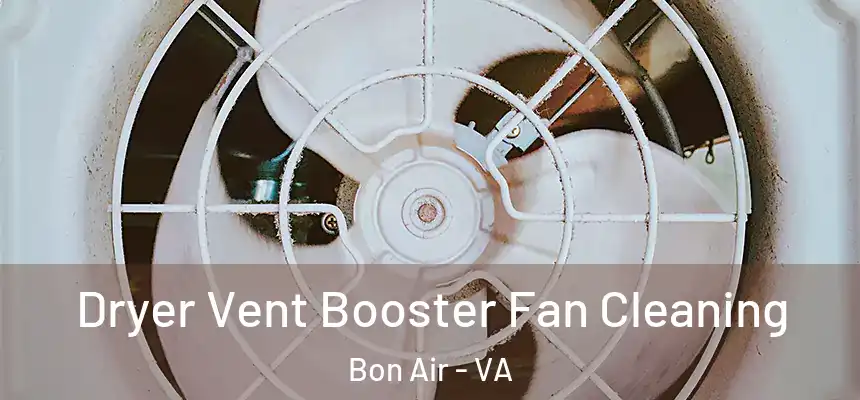 Dryer Vent Booster Fan Cleaning Bon Air - VA