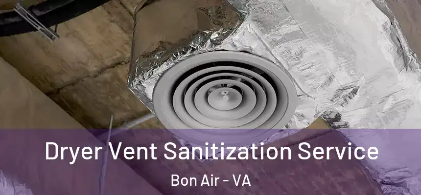  Dryer Vent Sanitization Service Bon Air - VA