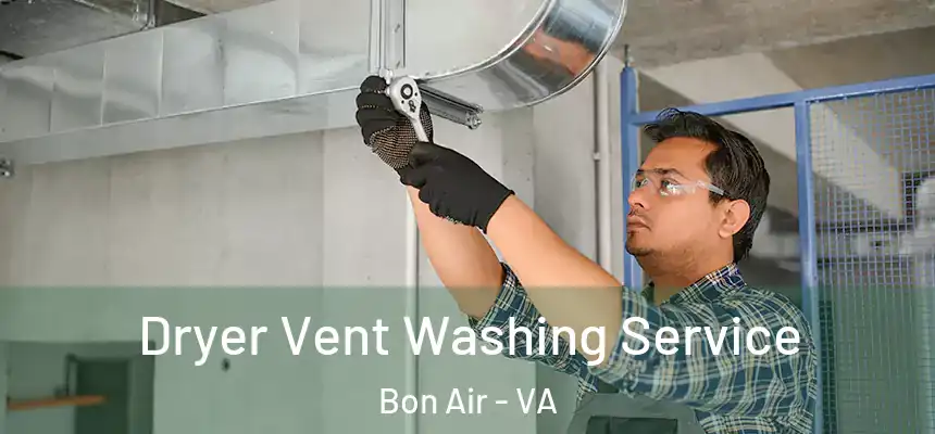 Dryer Vent Washing Service Bon Air - VA