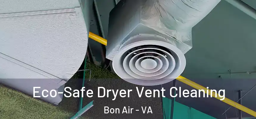  Eco-Safe Dryer Vent Cleaning Bon Air - VA