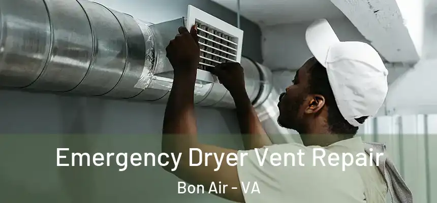  Emergency Dryer Vent Repair Bon Air - VA