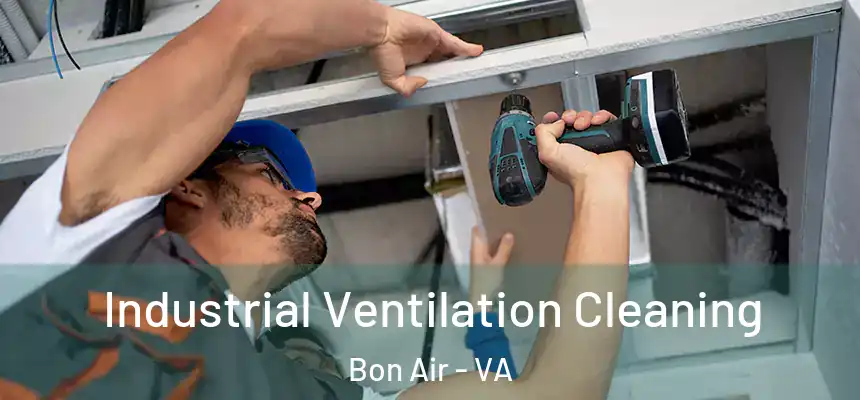 Industrial Ventilation Cleaning Bon Air - VA