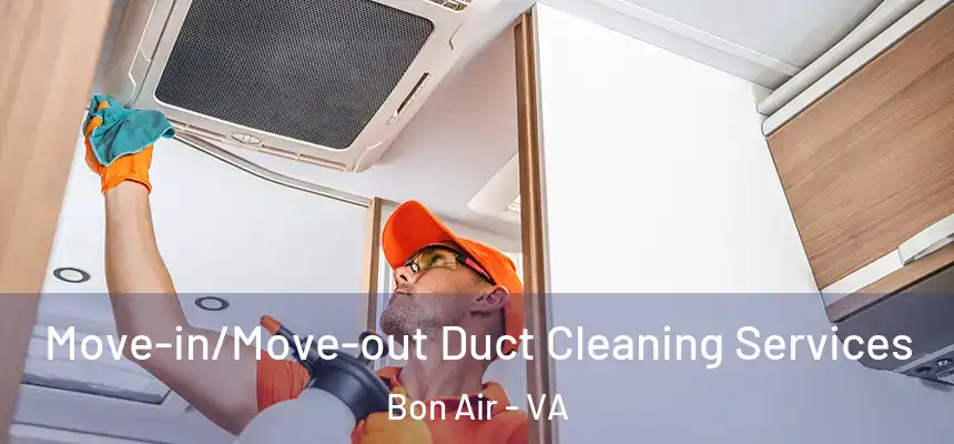 Move-in/Move-out Duct Cleaning Services Bon Air - VA
