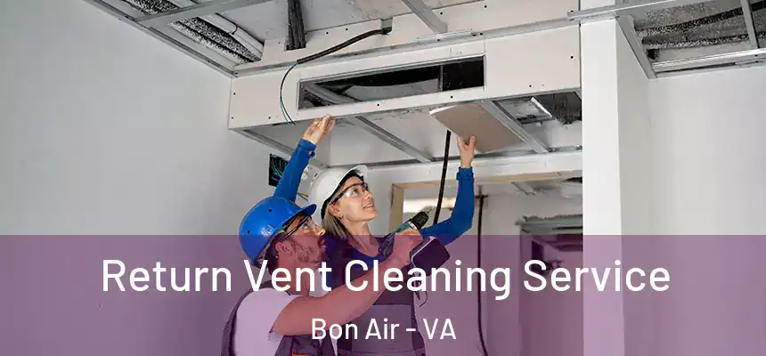  Return Vent Cleaning Service Bon Air - VA