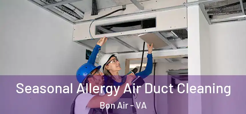 Seasonal Allergy Air Duct Cleaning Bon Air - VA
