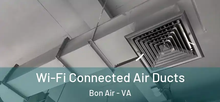 Wi-Fi Connected Air Ducts Bon Air - VA